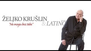 Video thumbnail of "Željko Krušlin & Latino - Ne mogu bez tebe (Lyric Video)"