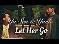 Yu Sen & Yueh | Let Her Go| Gay Storyline