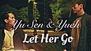 Yu Sen & Yueh | Let Her Go| Gay Storyline