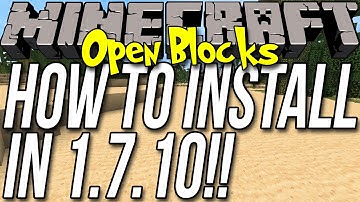 How To Install Open Blocks In Minecraft 1.7.10
