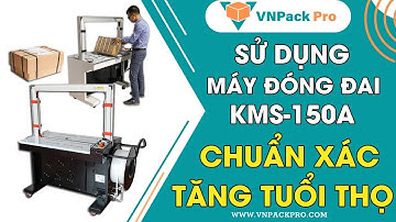 Hướng Dẫn Sử Dụng Máy Đóng Đai KMS-150A | Cách Sử Dụng Máy Đai Thùng Carton DBA-150 Đơn Giản