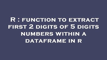 R : function to extract first 2 digits of 5 digits numbers within a dataframe in r