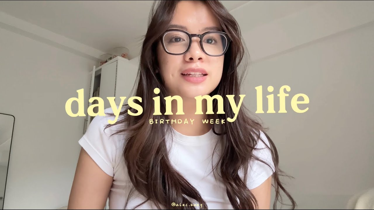 days in my life: bonds & birthday week ♡