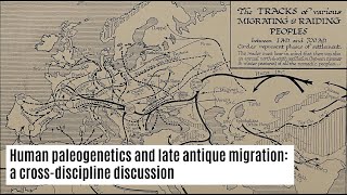 Human paleogenetics and late antique migration: a crossdiscipline discussion