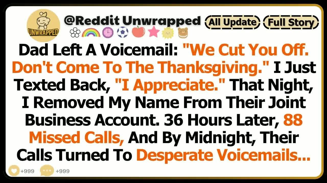 Dad Left A Voicemail： “We Cut You Off. Don’t Come To The Thanksgiving.” I Just Texted Back, “I....