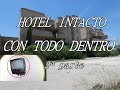 HOTEL INTACTO CON TODO DENTRO 2ª PARTE lugares abandonados urbex