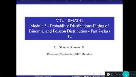 18MAT41  Module 3  Probability Distributions - Distribution Fitting - Class 12 | Dr Shantha Kumari K