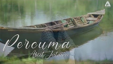 Abiel Jatnika - Percuma ( Official Music Video )