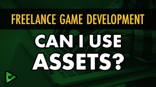 Freelance Game Dev - Can I Use Assets
