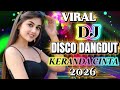 KERANDA CINTA - DJ DISCO DANGDUT HITS TERBARU 2026💥FULL BASS ENAK JOGET 