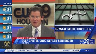 Crystal meth conviction for Gulf Cartel drug dealer is sentenced - CW39 Houston