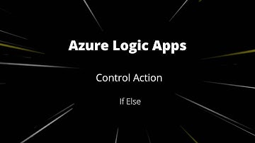 Azure logic Apps | Control | If Else | #7