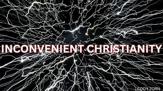 CODY ZORN - INCONVENIENT CHRISTIANITY