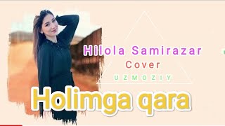 Hilola samirazar - Holimga qara #cover#covers #hilola#holimgaqara  @Uzmoziy