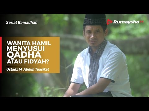 Serial Ramadhan : Wanita Hamil Menyusui, Qadha atau Fidyah 