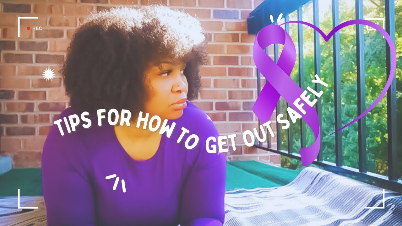 Domestic Violence Series: Tips on how to get out safely - YouTube