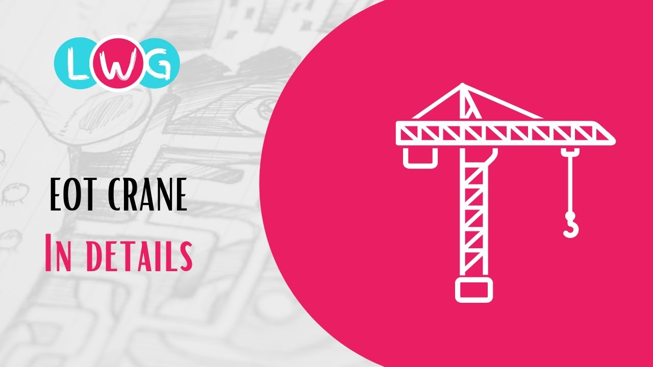 What is EOT Crane ? Types of EOT Crane, Advantages and Disadvantages of