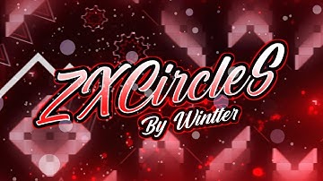 [NCDL] - ZXCircleS By Wintter (Demon) | Geometry Dash 2.1