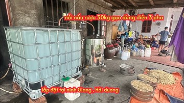Lắp đặt bộ nồi nấu rượu đa năng 30kg gạo dùng điện 3 pha tại ninh Giang, Hải dương cho khách