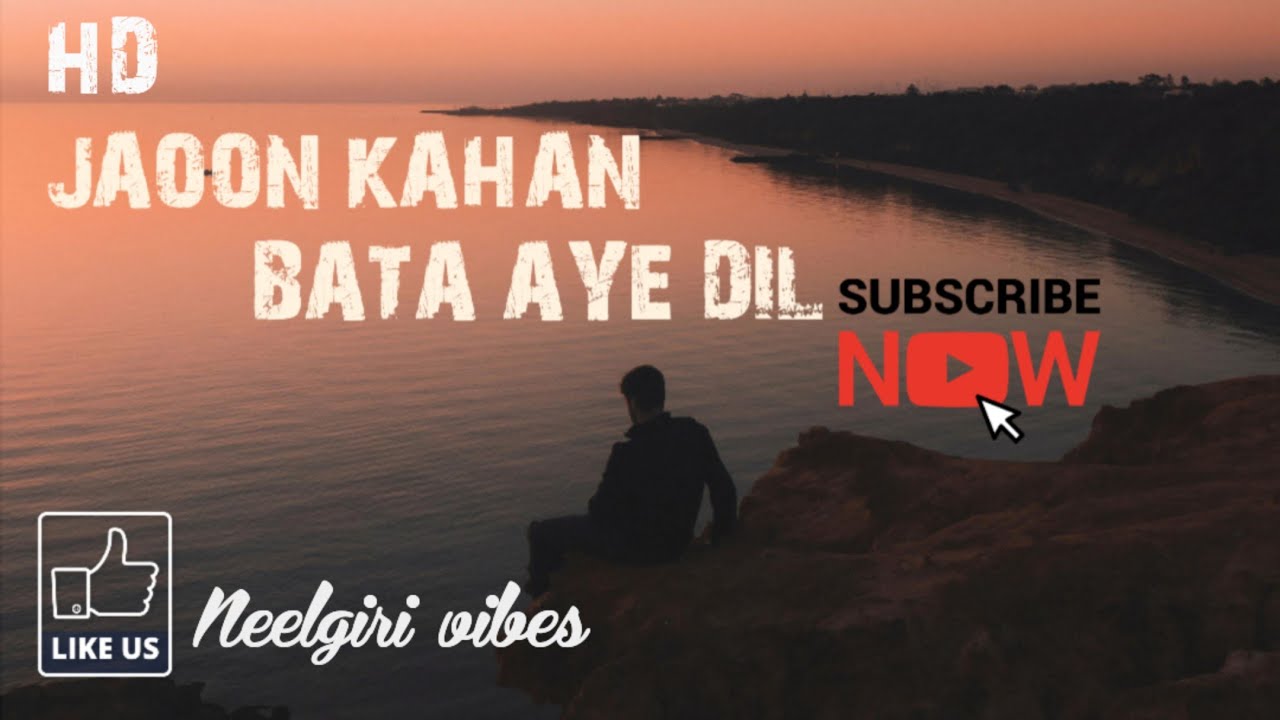 Jaoon Kahan Bata Aye Dil: Mix💔🎤#neelgiri #love #video - YouTube