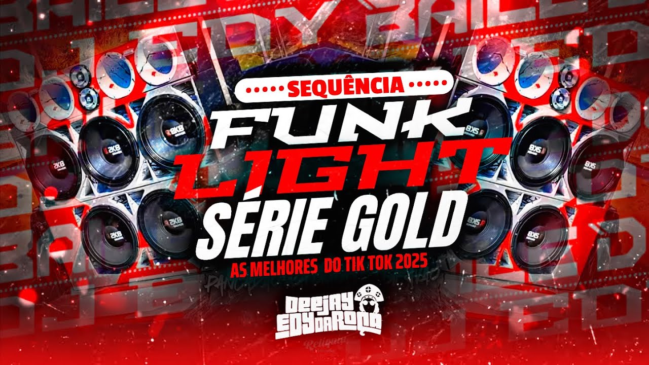 SEQUÊNCIA FUNK LIGHT 2025 • BEAT SERIE GOLD 2025 • AS MELHORES E MAIS TOCADAS DO TIK TOK ( DJ EDY )