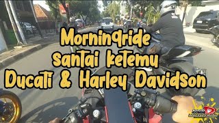MOGE Ducati & Harley Davidson 🔥 morning ride santai ...