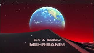 AX & SIAGO - MEHRIBANIM