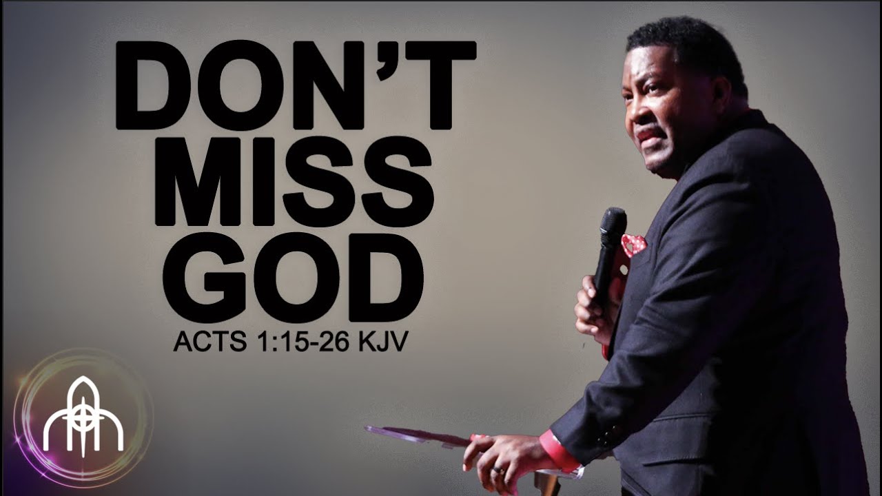 Don't Miss God | Dr. E. Dewey Smith | Acts 1:15-26