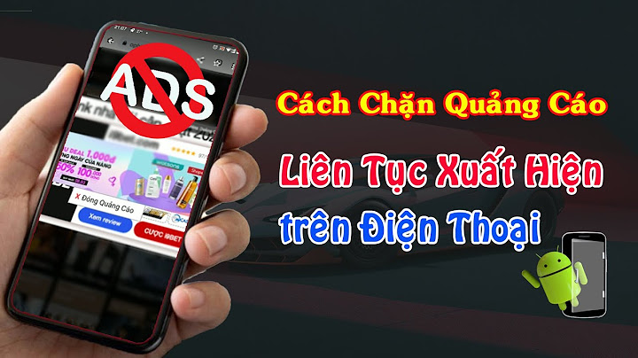 Làm cách nào để chặn quảng cáo trên điện thoại