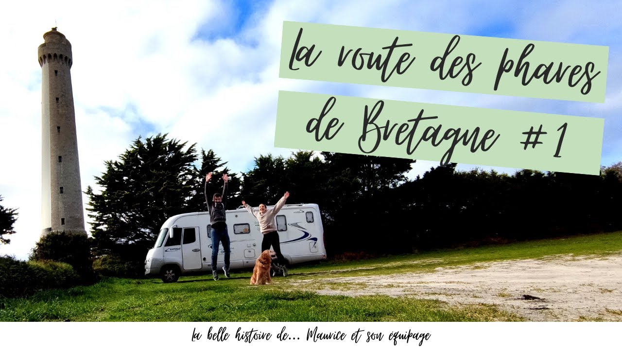 La route des phares de Bretagne avec Maurice le camping-car de naturopathie / épisode 1