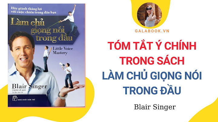 Tóm tắt sách: Làm Chủ Giọng Nói Trong Đầu - Blair Singer/GalaBook - Trần Thu Hằng