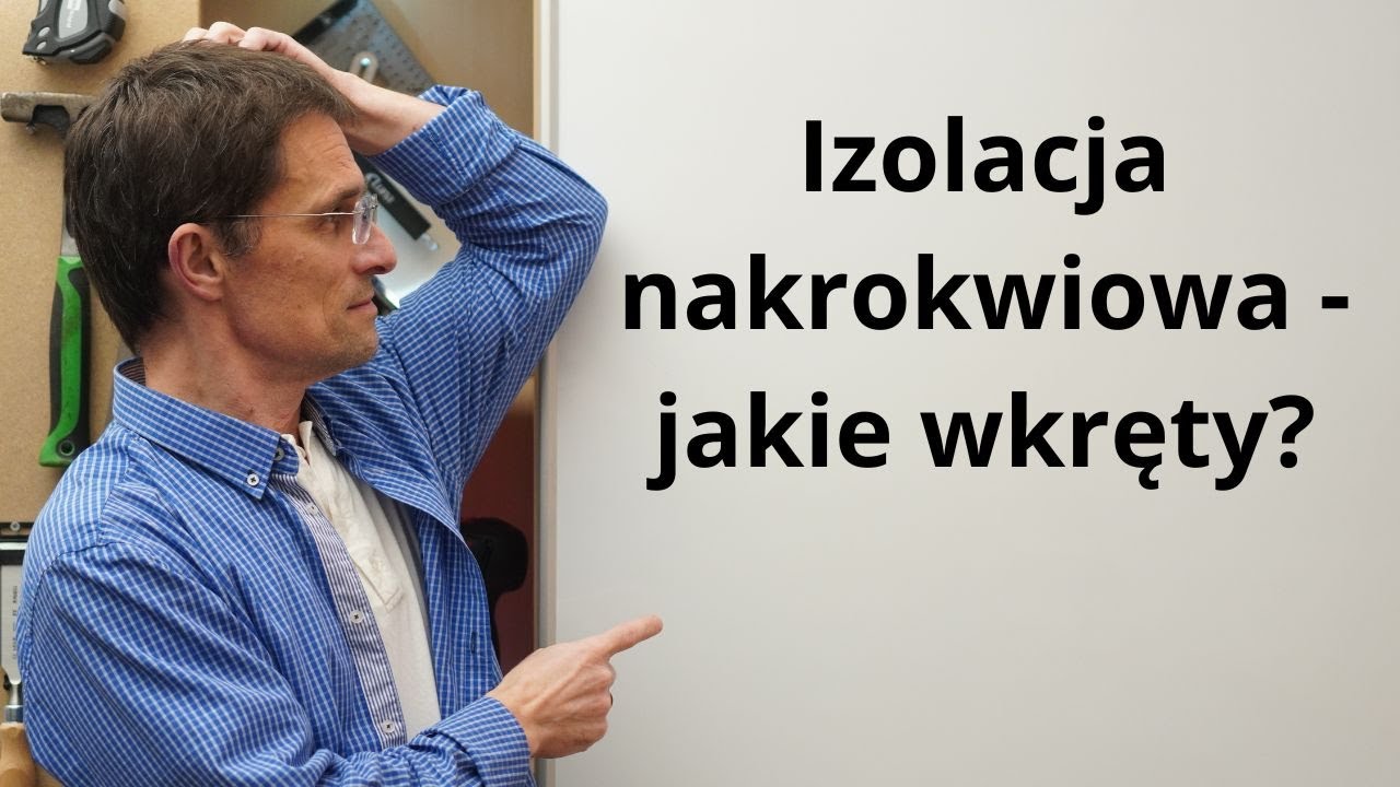 Izolacja nakrokwiowa - jakie wkręty?