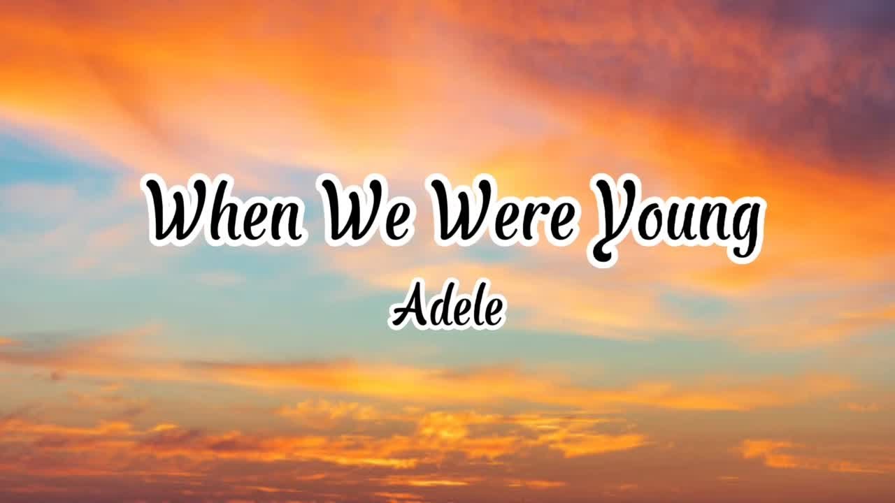 Adele When We Were Young (Lyrics) YouTube