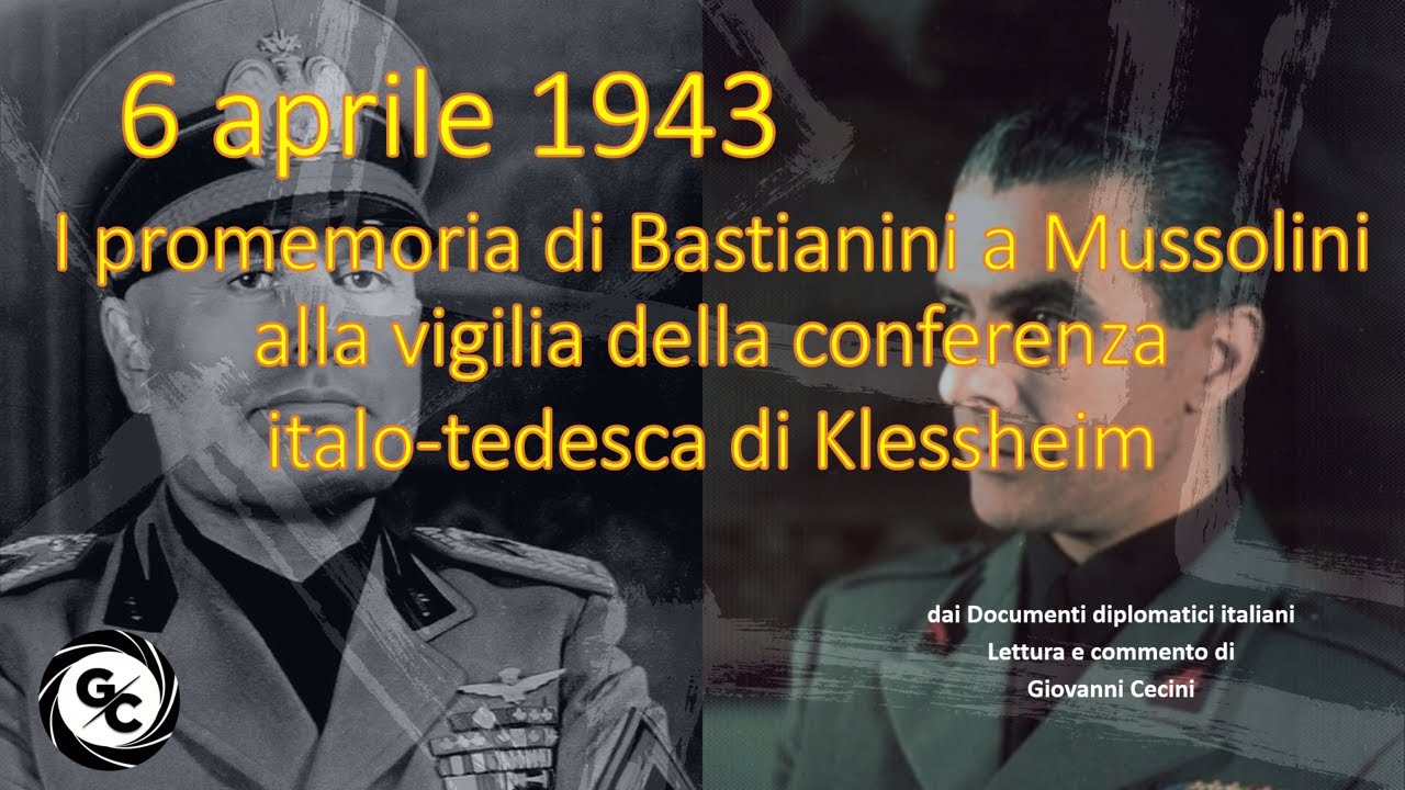 6 aprile 43 I promemoria Bastianini a Mussolini alla vigilia della conferenza italotedesca Klessheim