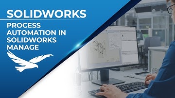 Process Automation in SOLIDWORKS Manage