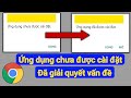 Làm cách nào để giải quyết ứng dụng không được cài đặt trên Android?
