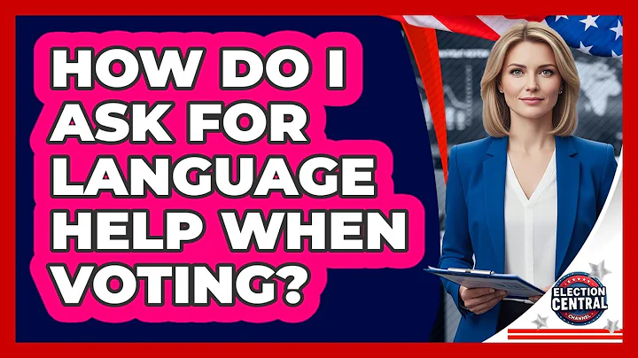 How Do I Ask For Language Help When Voting?