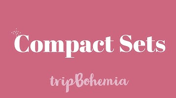 Compact Sets : Definition & Examples | Open Cover & Sub-cover |