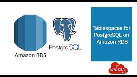 08.Tablespaces for PostgreSQL on Amazon RDS