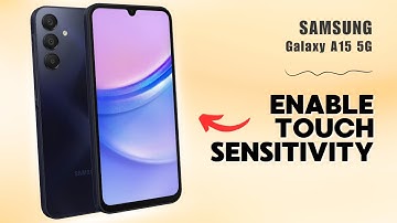 Quick Guide: Turn On/Off Touch Sensitivity Galaxy A15