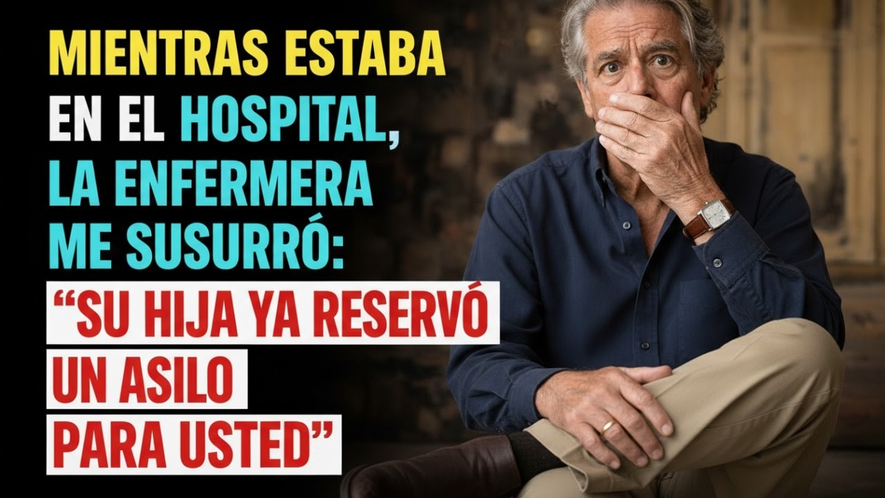 Mientras estaba en el hospital, la enfermera susurró: “Su hija ya reservó un asilo”