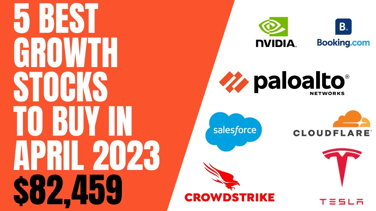 5 Best High Growth Stocks To Buy In April 2023 - YouTube