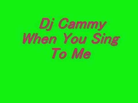 Dj Cammy When You sing to me