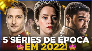 5 MELHORES SÉRIES DE ÉPOCA PARA ASSISTIR EM 2022!