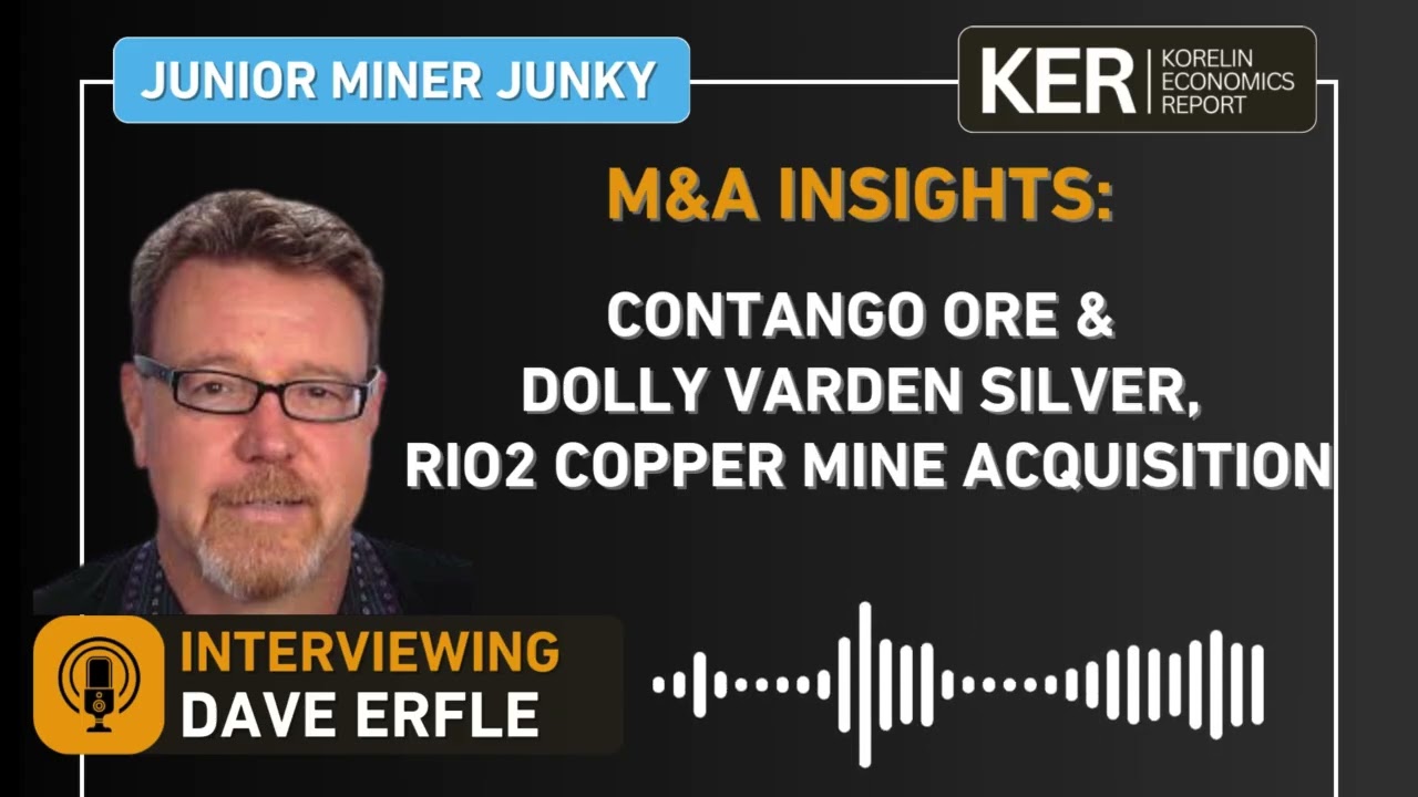 Dave Erfle - M&A Insights: Contango Ore & Dolly Varden Silver, Rio2 Copper Mine Acquisition