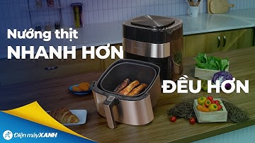 NỒI CHIÊN KHÔNG DẦU nướng thịt ngon như nướng lò, nhưng nhanh hơn