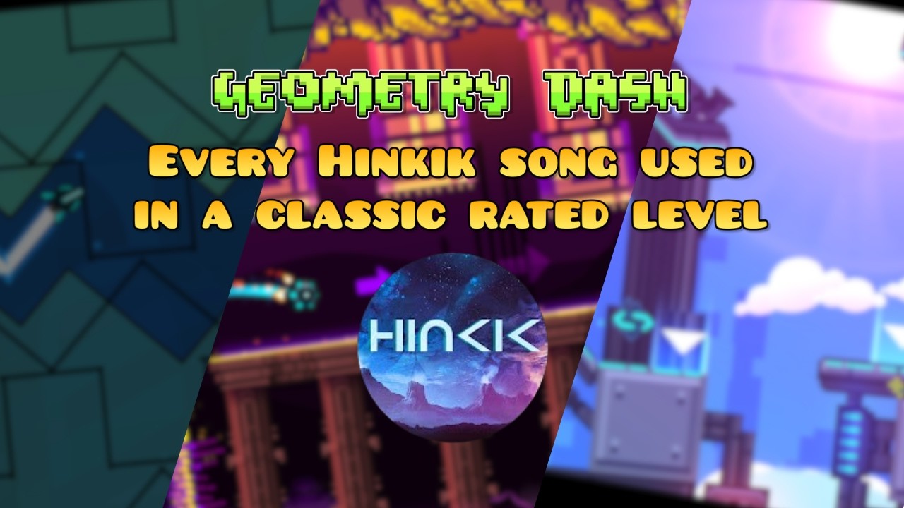 Every Hinkik song that is used in a classic rated level in Geometry Dash