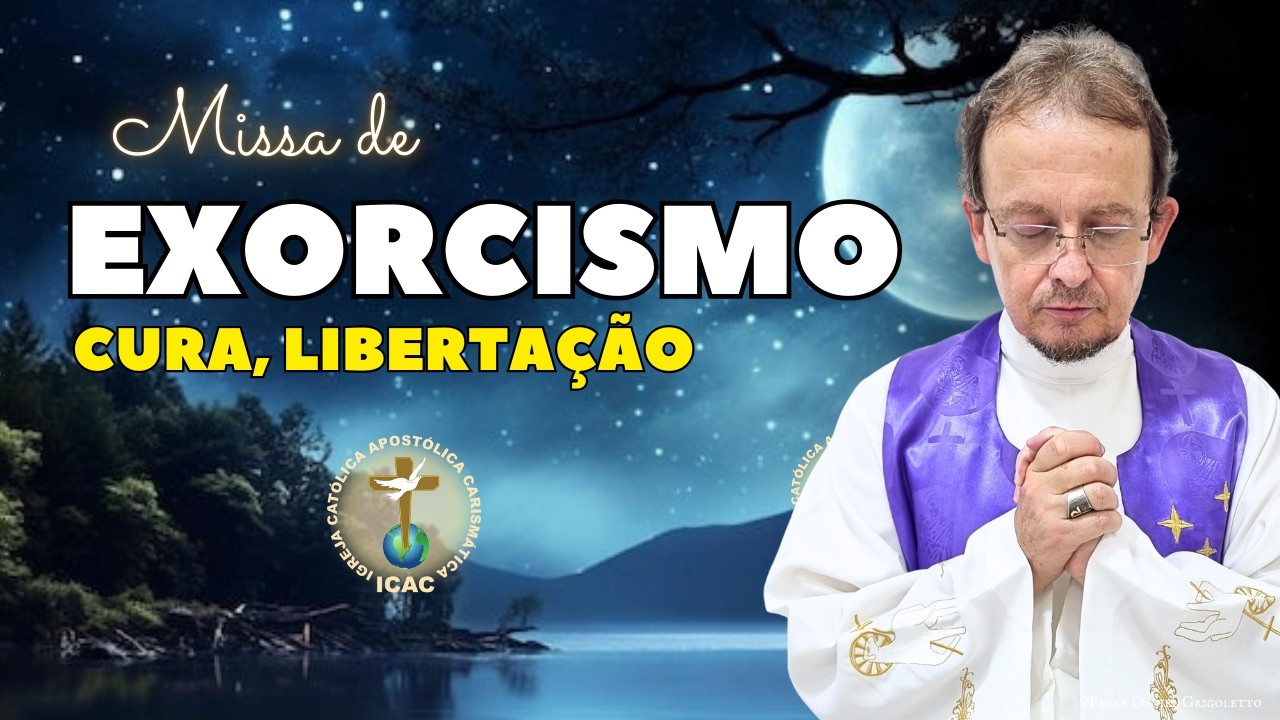 MISSA DE EXORCISMO - PADRE DANIEL GRIGOLETTO 02/03/2026