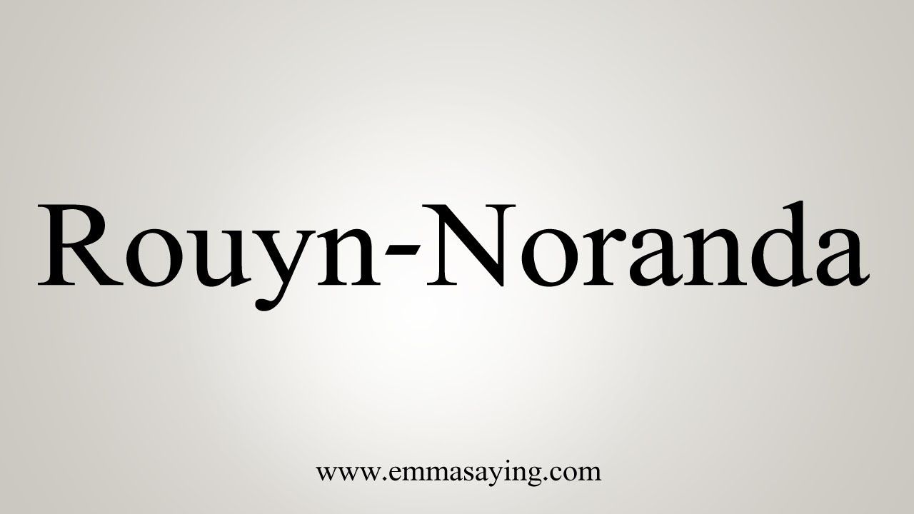 How To Say Rouyn Noranda YouTube