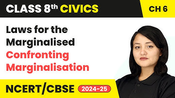 Laws for the Marginalised - Confronting Marginalisation | Class 8 Civics Chapter 6 | CBSE 2024-25